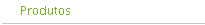 Produtos